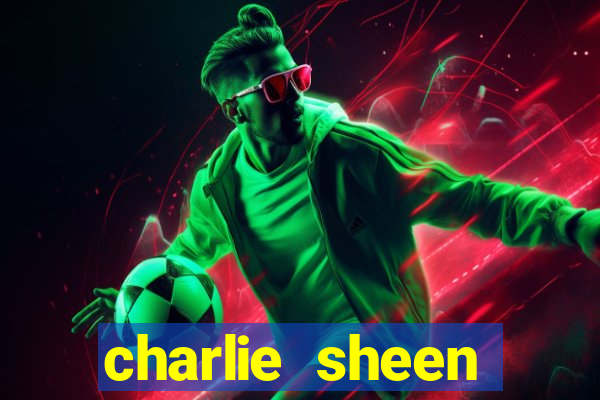 charlie sheen fortuna 2023